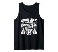 Good Luck Finding Employees Better Than Us Camiseta sin Mangas