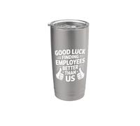 Good Luck Finding Employees Better Than Us Vaso térmico de acero inoxidable de doble pared