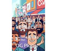 Good Luck Finding It In Black: How To Find and Keep A Good Man