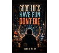 GOOD LUCK, HAVE FUN, DON'T DIE: “Time-Travel Chaos, AI Apocalypse, and a Quest to Save the Future Starring Sam Rockwell”