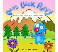 Good Luck Puppy: Cute and Easy Coloring Book for Kids Ages 3-8 | Fun Puppy Adventures, Simple Designs, and Happy Coloring Pages: Kindness, Smiles, and ... and Girls (Good Luck Puppy Coloring Books)