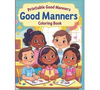 Good Manners Coloring Book: Fun and Educational Coloring Pages to Teach Children Kindness, Respect, and Proper Behavior