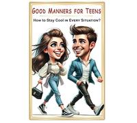 Good Manners for Teens: How to Stay Cool in Every Situation?