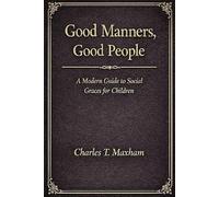 Good Manners, Good People: A Modern Guide to Social Graces for Children