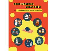 GOOD MANNERS, GREAT KIDS!: 30 Fun & Easy Islamic Manners Lessons for Muslim Kids: A Sunnah-Based Activity Workbook to Build Akhlaaq, Daily Duas & Good Habits
