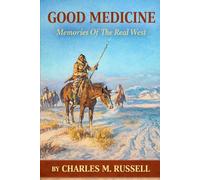 Good Medicine: Memories Of The Real West