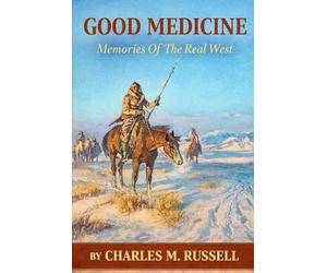 Good Medicine: Memories Of The Real West