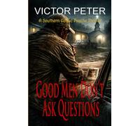 Good Men Don't Ask Questions: A Southern noir thriller of vengeance, rot, and redemption (Southern Gothic Psyche Thrillers)