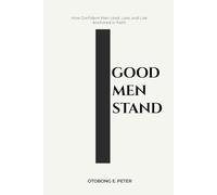 Good Men Stand: How Confident Men Lead, Love, and Live Anchored in Faith (Stop Being Nice) (The Good Men Series)