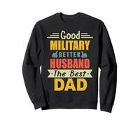 Good Military Better Husband The Best Dad For Fathers Day Sudadera