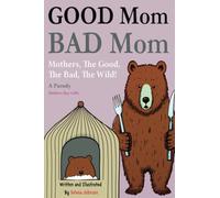 Good Mom, Bad Mom: Mothers, The Good, The Bad, The Wild. Proof You're a Fantastic Parent Because There Are Moms Way Worse Than You. Mom Gifts (A Parody) (Stocking Stuffers For Mom)