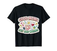 Good Moms Say Bad Words Funny Día de la Madre Mamá Mamá Mamá Camiseta