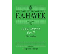 Good Money, Part II: Volume Six of the Collected Works of F.A. Hayek