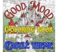 Good Mood Coloring Book Castle Theme - Entertainment for Kids and Adults: Relaxing Book Featurng Castle interior designs