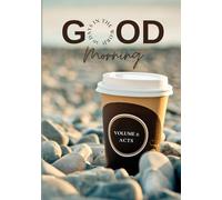 Good Morning: 30 Days in the Word: Volume 2: Acts