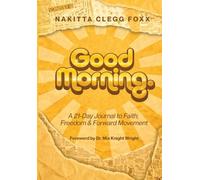 Good Morning.: A 21-Day Journal to Faith, Freedom & Forward Movement