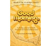 Good Morning.: A 21-Day Journal to Faith, Freedom & Forward Movement