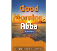 Good Morning, Abba: 365 Devotions to Begin Each Day of the Year