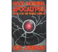 Good Morning Apocalypse!: Vol. 1: As the World Caves In