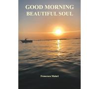 Good Morning Beautiful Soul