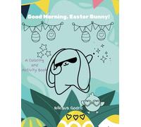 Good Morning, Easter Bunny!: A Coloring and Activity Book