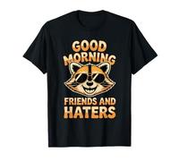 Good Morning Friends and Haters Saludos sarcásticos - Camiseta