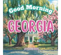 Good Morning Georgia: A Children's Geography and Travel Book for kids age 6-10 (Good Morning States)
