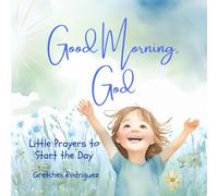 Good Morning, God: Little Prayers to Start the Day (The Little Prayers Collection)