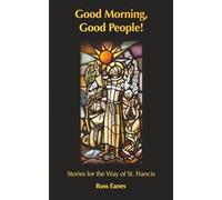 Good Morning, Good People!: Tales for the Way of St. Francis