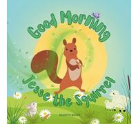 Good Morning Jesse the Squirrel (Children Story Library Collection)