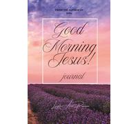 Good Morning Jesus!: Journal