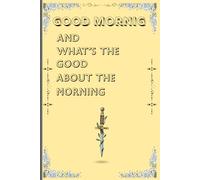 Good morning JOURNAL: And what's the good about the morning