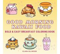 Good Morning Kawaii Food: Bold & Easy Breakfast Coloring Book (Kawaii Food Coloring Collection)