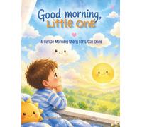 Good Morning, Little One (Blue Skies Edition): A Gentle Morning Story for Little Ones