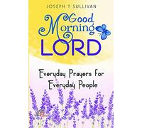 Good Morning Lord - Everyday Prayers for Everyday People