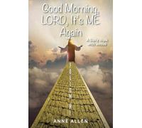 Good Morning, LORD, It's ME Again