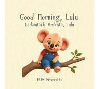 Good Morning, Lulu: A Fun Bilingual Good Morning Routine (Routines With Lulu | Assyrian)