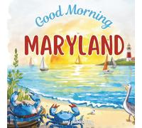 Good Morning Maryland: A geographical children's book to learn about the Old Line state (Good Morning States)