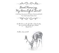 Good Morning, My Beautiful Soul!: A 45-Day Devotional to Reset, Restore, and Refill Your Spiritually Empty Soul.