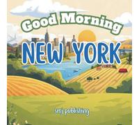 Good Morning New York: A Children's Educational Book about the state of NY (Good Morning States)