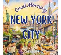 Good Morning New York City: A geography, educational children's book to learn about NYC (Good Morning Cities)