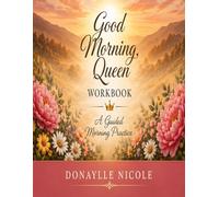 Good Morning Queen Workbook: A Guided Morning Practice