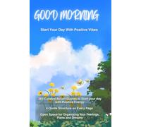 Good Morning Quotes Book : Start Your Day With Positive Vibes: 365 Curated Action Quotes, 4-Quote Structure on Every Page Open Space at Bottom for Organizing Your cozy thoughts, feelings, plans,
