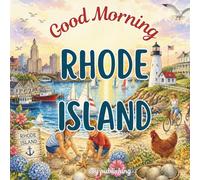 Good Morning Rhode Island: An educational geography children's book to learn about the state of RI (Good Morning States)