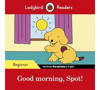 Good Morning. Spot - Beginner Level: Ladybird Readers Beginner Level - 9780241365465