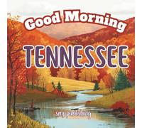 Good Morning Tennessee: An Educational, Geography travel book through the Volunteer State (Good Morning States)