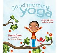 Good Morning Yoga: A Pose-by-Pose Wake Up Story: 5 (Good Night Yoga)