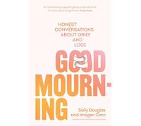 Good Mourning: Honest conversations about grief and loss
