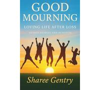 Good Mourning: Loving Life After Loss Guided Journal And Activities