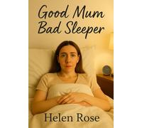 Good Mum, Bad Sleeper: How to calm a 3am brain when the kids, hormones and life won’t hush